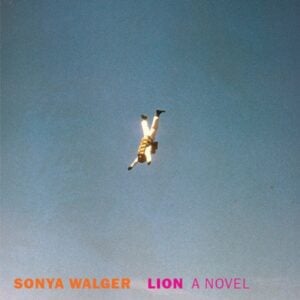 Sonya Wallger Lion a Novel